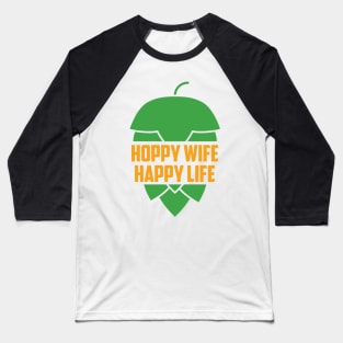 Hoppy WIfe Happy Life Baseball T-Shirt